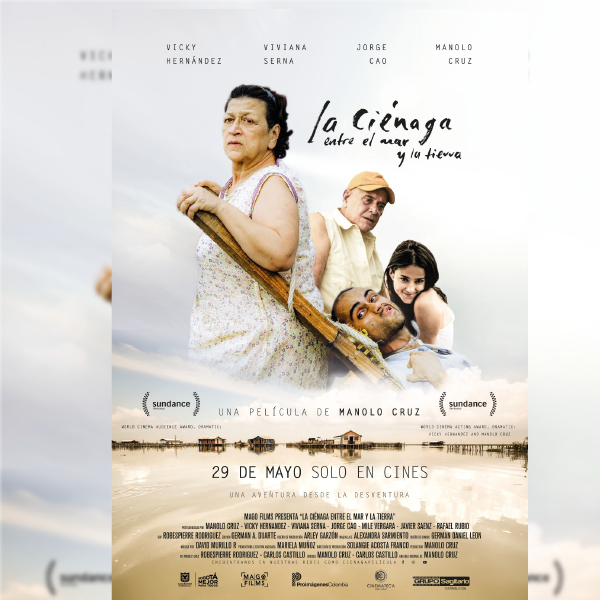 LA CIENAGA ENTRE EL MAR Y LA TIERRA LLEGA A LOS CINES COLOMBIANOS LA PREMIADA OBRA DE MANOLO CRUZ QUE CONQUISTO SUNDANCE